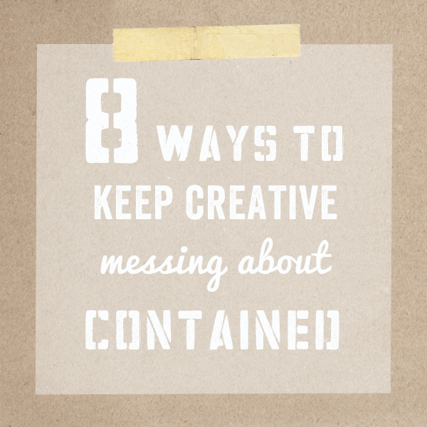 8 ways to keep creative messes contained