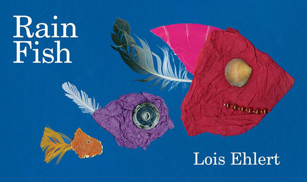 Award winning author Lois Ehlert spent a year collecting the collage materials for this imaginative book. Along with her lyrical text, Rain Fish celebrates imagination, creativity, and observing the world in your own way.