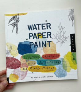 Water Paper Paint, by Heather Smith Jones