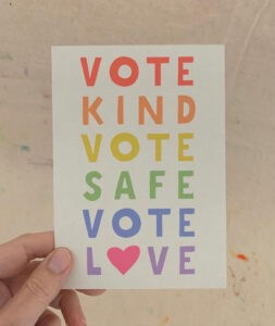 Get these high quality VOTE KIND, VOTE SAFE, VOTE LOVE postcards from Art Bar. #GOTV #BlueWave