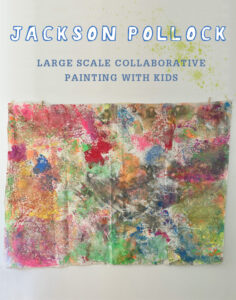 Jackson Pollock artist study with kids, large scale collaborative painting.